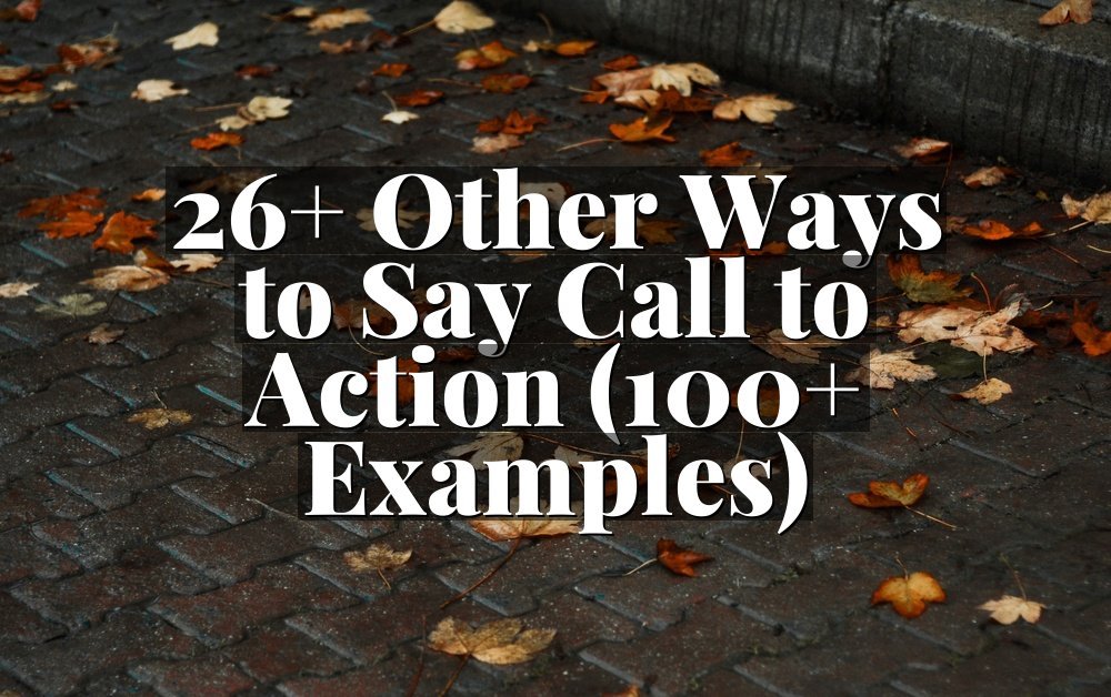 26+ Other Ways to Say Call to Action (100+ Examples)
