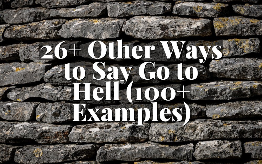 26+ Other Ways to Say Go to Hell (100+ Examples)