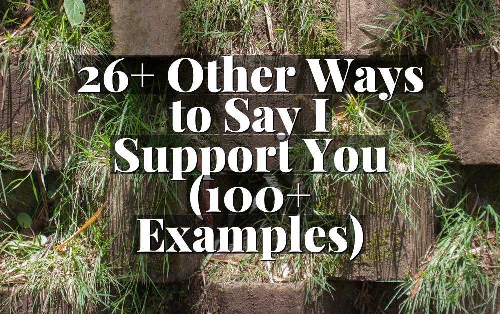 26+ Other Ways to Say I Support You (100+ Examples)