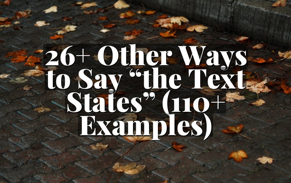 26+ Other Ways to Say “the Text States” (110+ Examples)