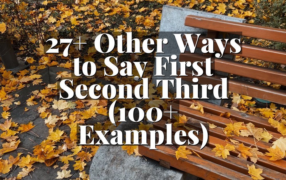 27+ Other Ways to Say First Second Third (100+ Examples)