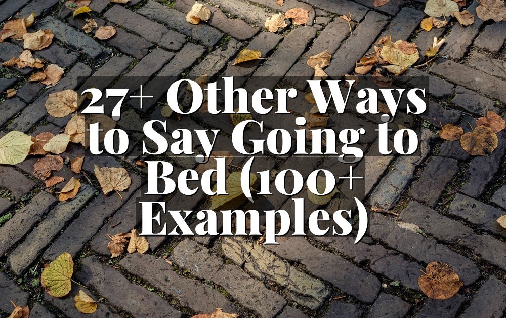 27+ Other Ways to Say Going to Bed (100+ Examples)