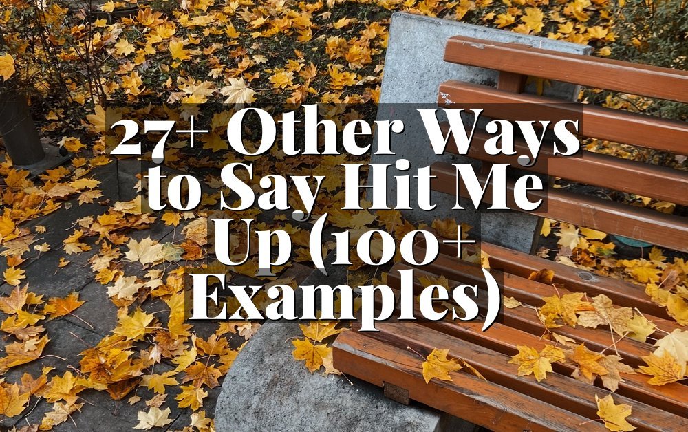 27+ Other Ways to Say Hit Me Up (100+ Examples)