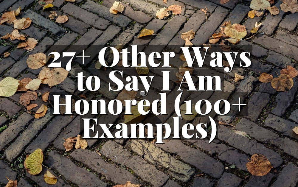 27+ Other Ways to Say I Am Honored (100+ Examples)