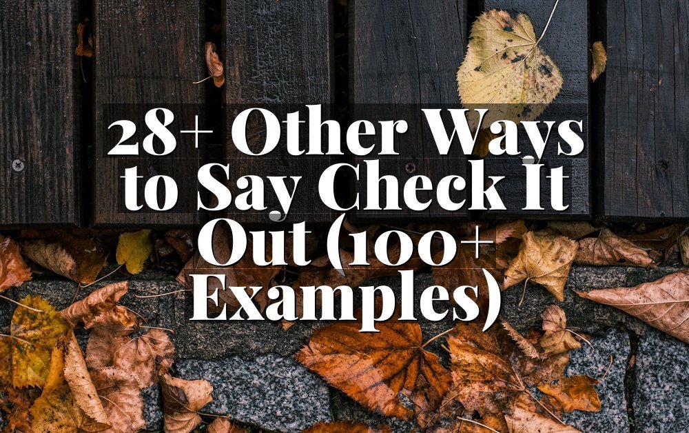 28+ Other Ways to Say Check It Out (100+ Examples)