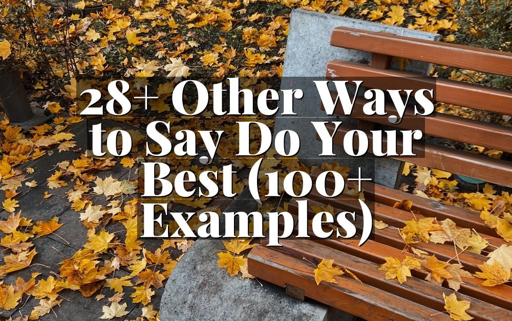 28+ Other Ways to Say Do Your Best (100+ Examples)