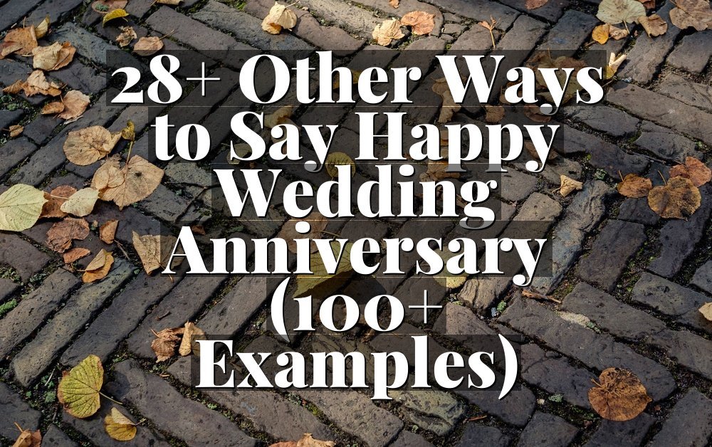 28+ Other Ways to Say Happy Wedding Anniversary (100+ Examples)