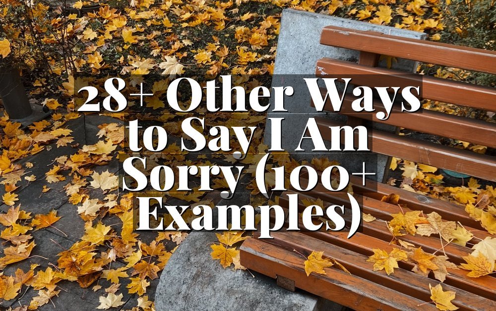 28+ Other Ways to Say I Am Sorry (100+ Examples)