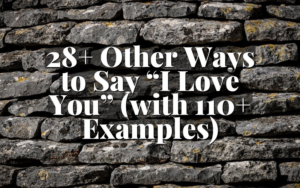 28+ Other Ways to Say “I Love You” (with 110+ Examples)