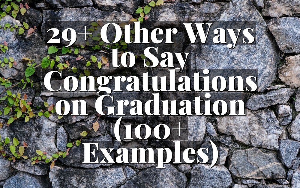 29+ Other Ways to Say Congratulations on Graduation (100+ Examples)