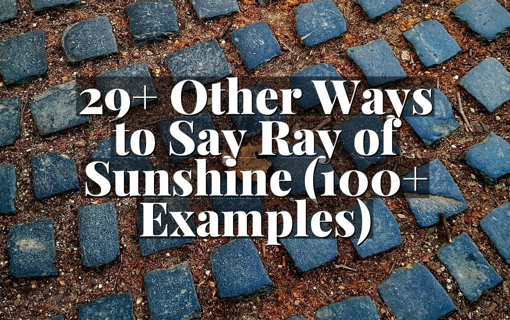 29+ Other Ways to Say Ray of Sunshine (100+ Examples)