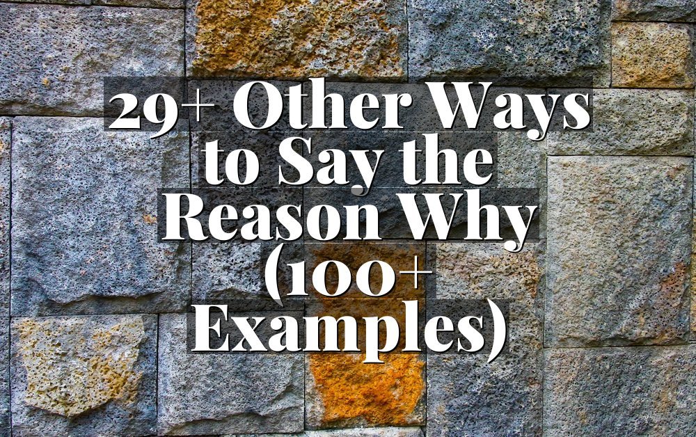 29+ Other Ways to Say the Reason Why (100+ Examples)