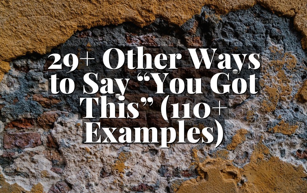 29+ Other Ways to Say “You Got This” (110+ Examples)
