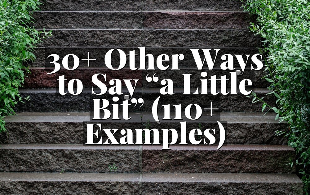 30+ Other Ways to Say “a Little Bit” (110+ Examples)