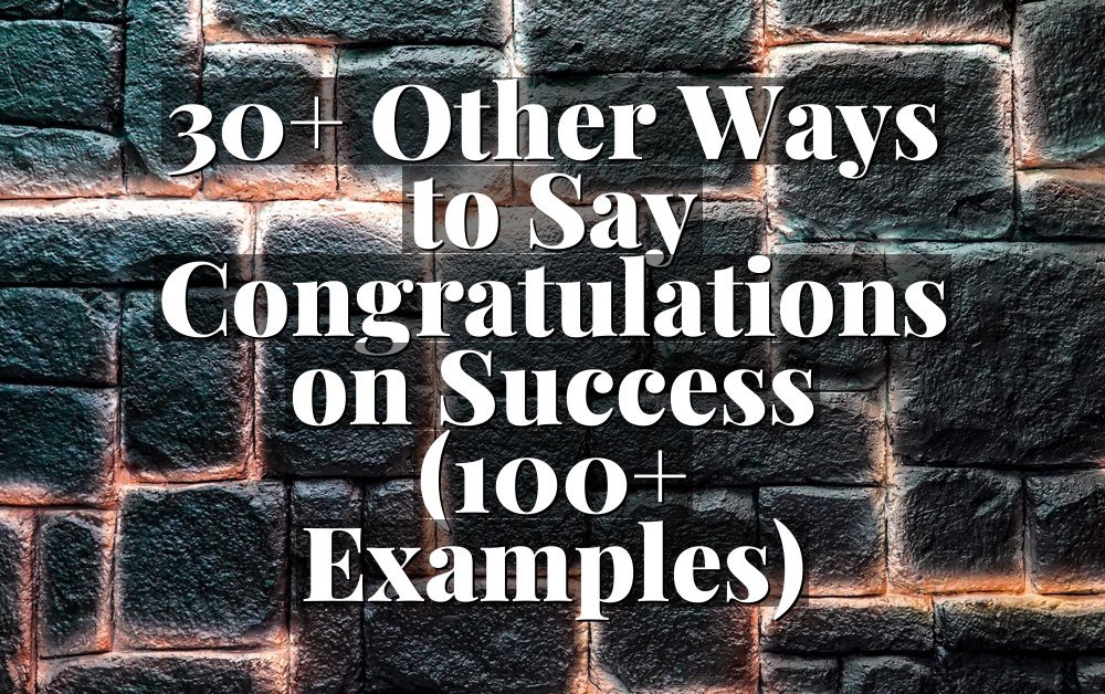 30+ Other Ways to Say Congratulations on Success (100+ Examples)