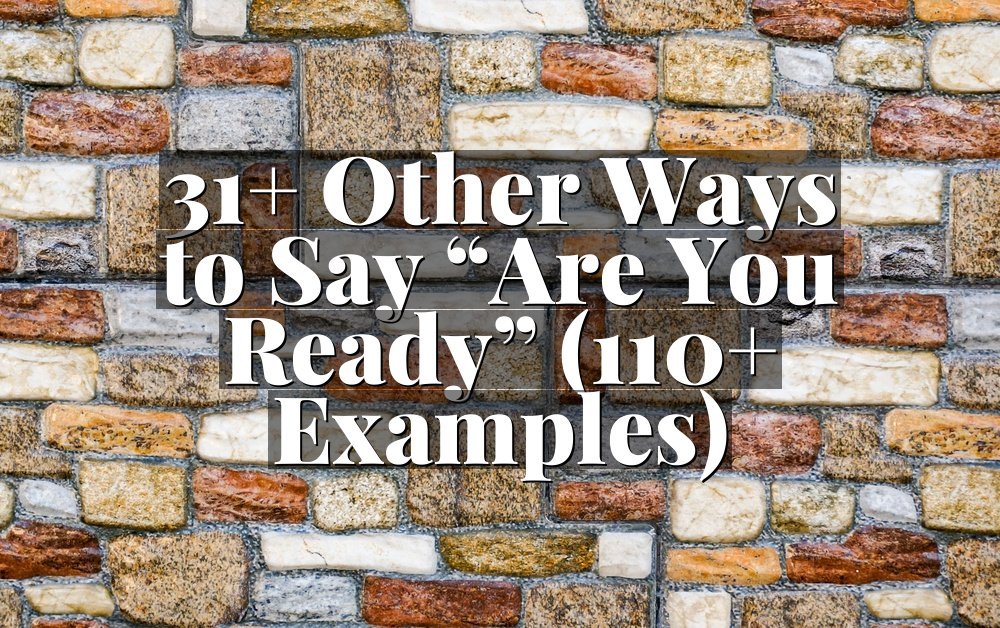 31+ Other Ways to Say “Are You Ready” (110+ Examples)