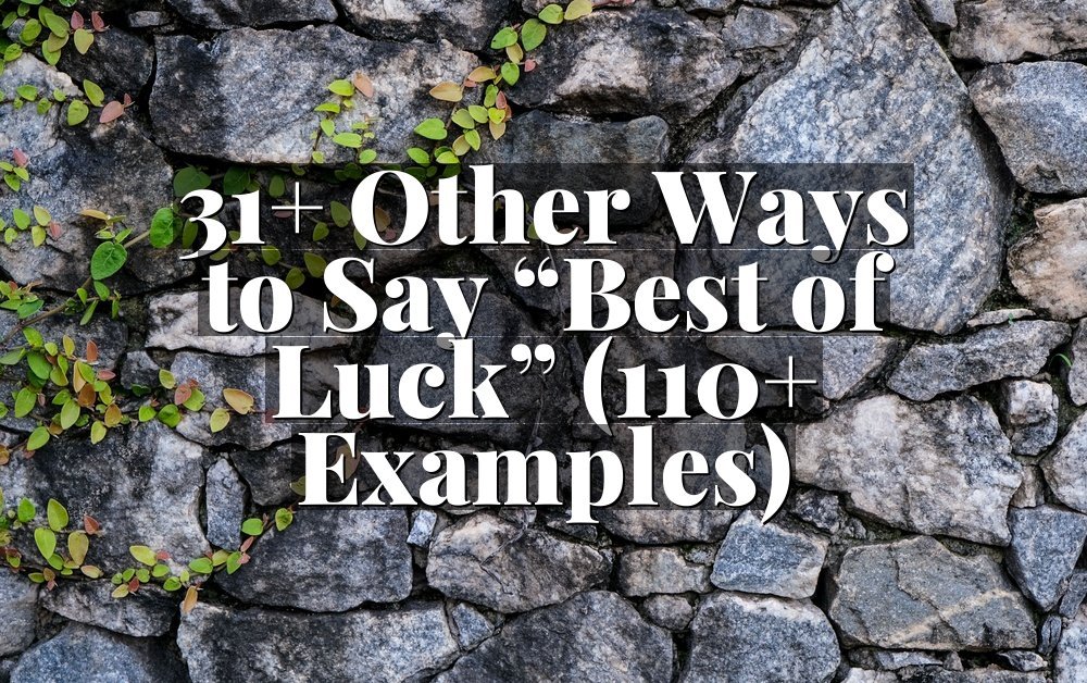 31+ Other Ways to Say “Best of Luck” (110+ Examples)
