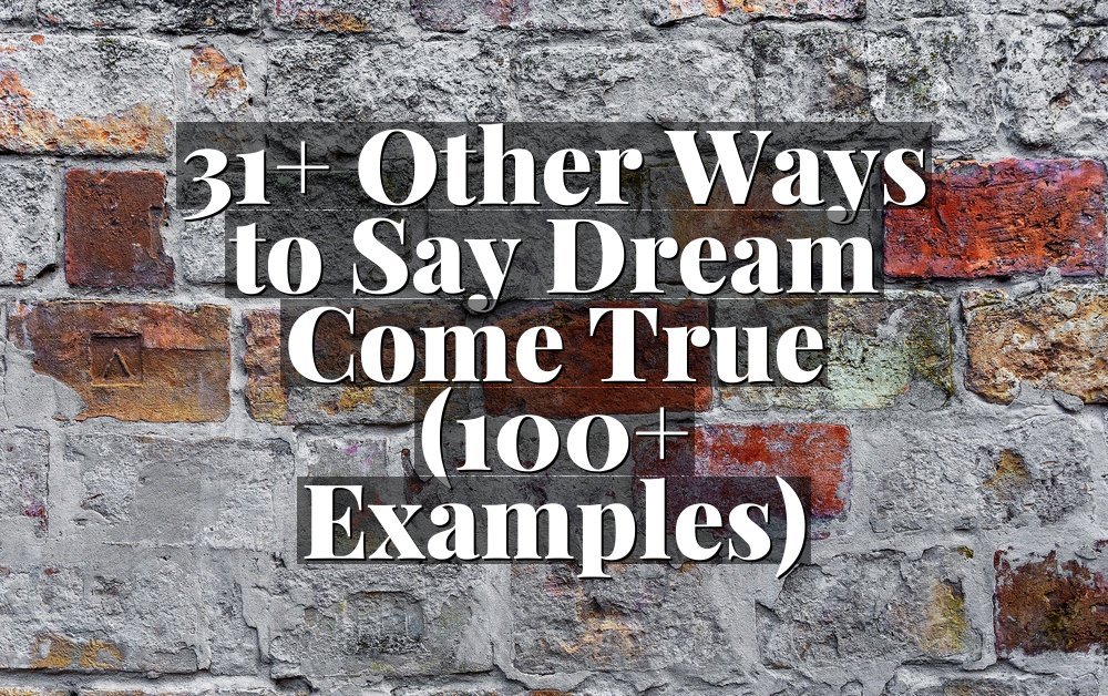 31+ Other Ways to Say Dream Come True (100+ Examples)