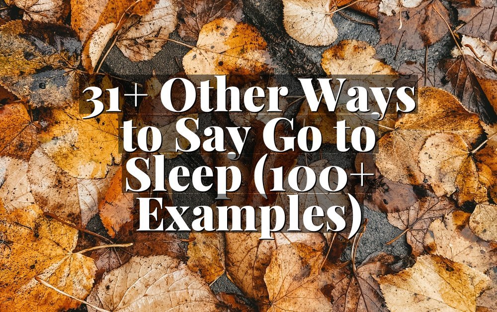 31+ Other Ways to Say Go to Sleep (100+ Examples)