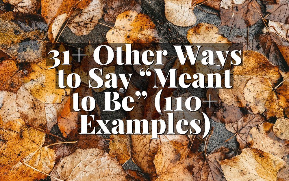 31+ Other Ways to Say “Meant to Be” (110+ Examples)