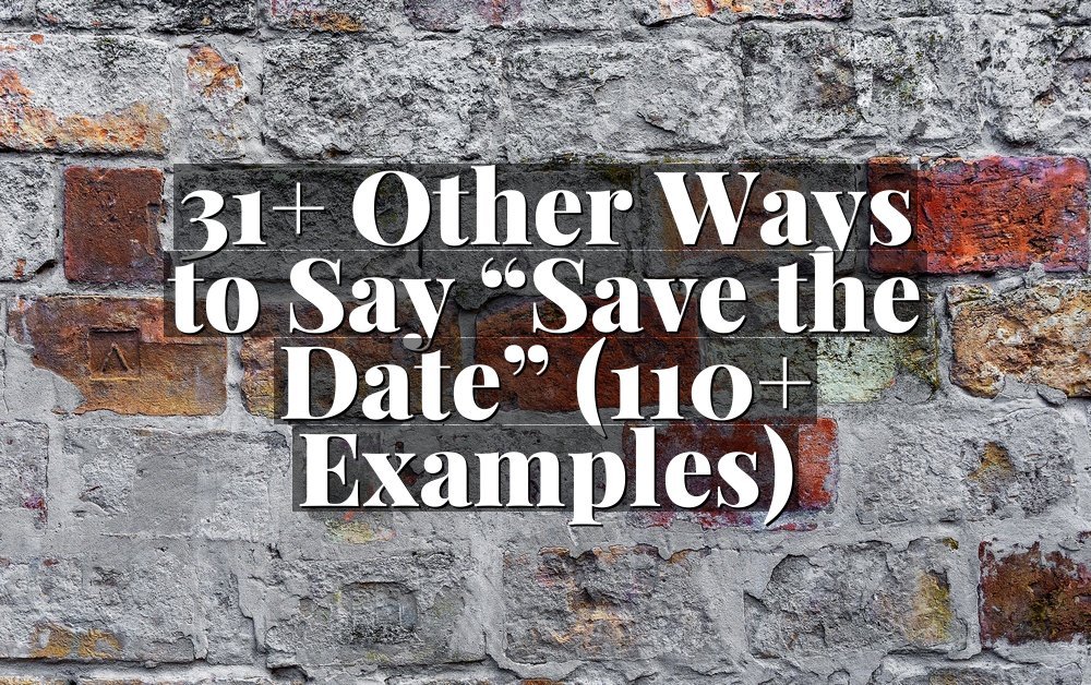 31+ Other Ways to Say “Save the Date” (110+ Examples)