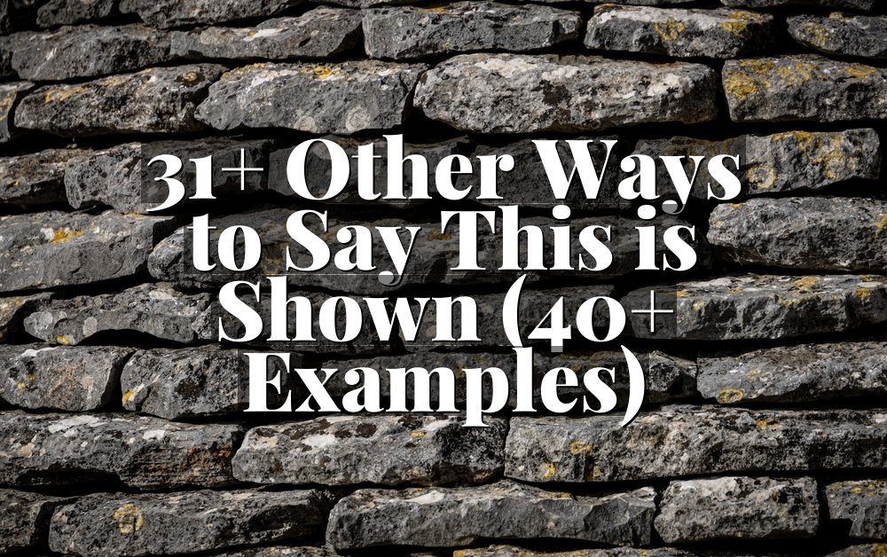 31+ Other Ways to Say This is Shown (40+ Examples)
