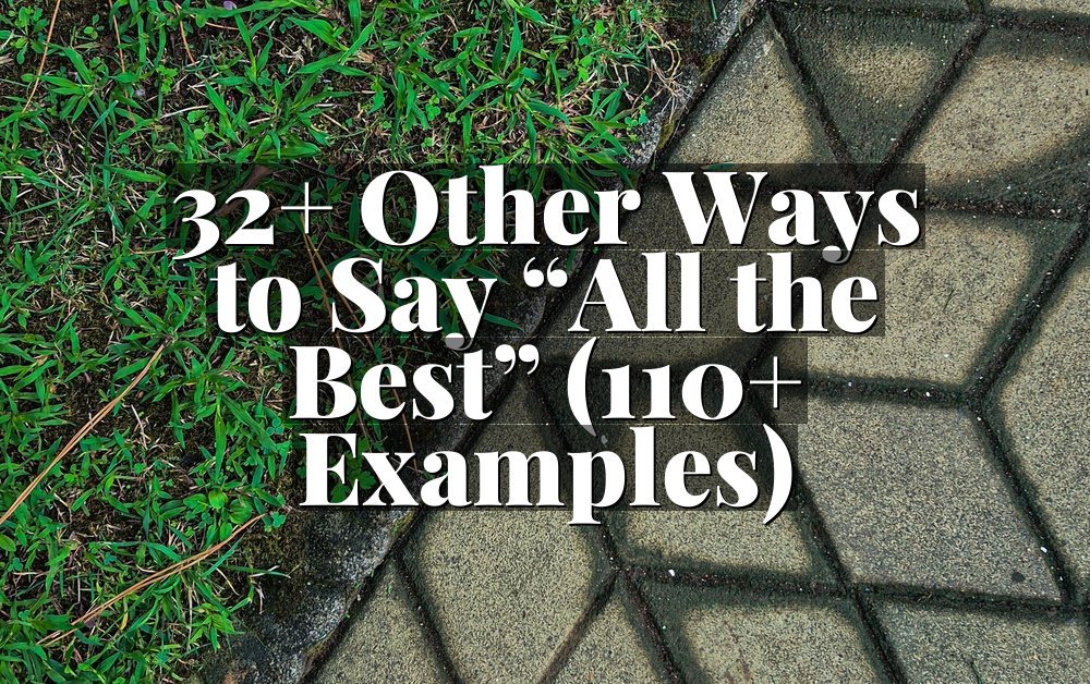 32+ Other Ways to Say “All the Best” (110+ Examples)