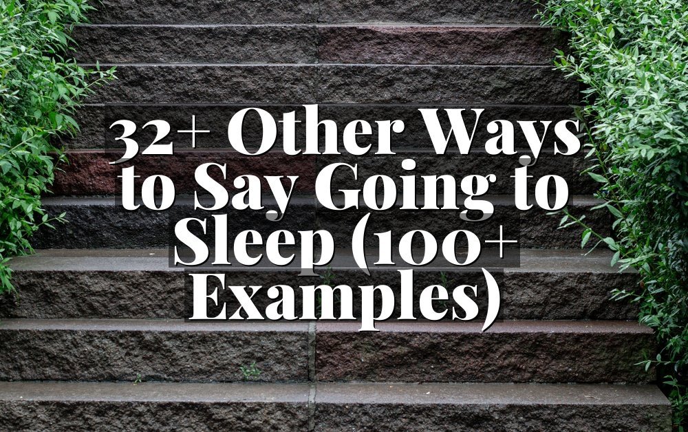 32+ Other Ways to Say Going to Sleep (100+ Examples)