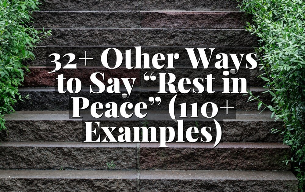32+ Other Ways to Say “Rest in Peace” (110+ Examples)
