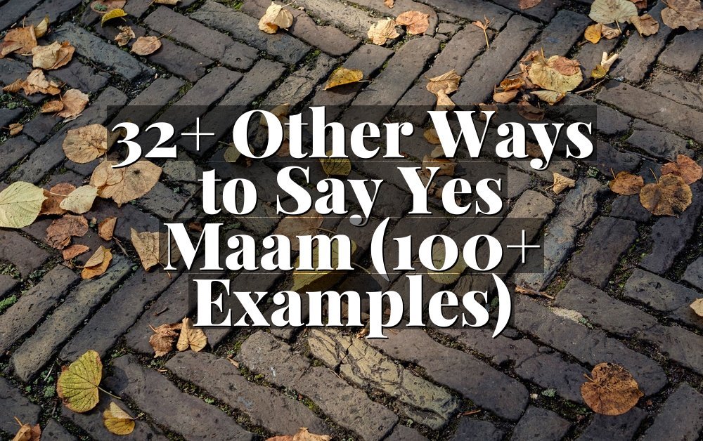 32+ Other Ways to Say Yes Maam (100+ Examples)
